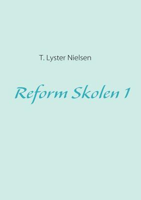 Reform Skolen 1 (Danish Edition)