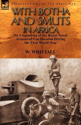 With Botha and Smuts in Africa: No 1 Squadron of the Royal Naval Armoured Car Division (Paperback)