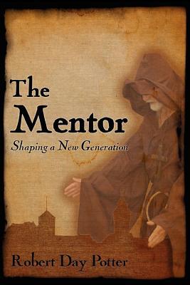 The Mentor: Shaping a New Generation (Paperback)