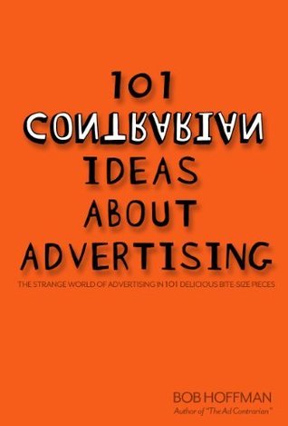 101 contrarian Ideas About Advertising