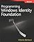 Programming Windows(r) Identity Foundation