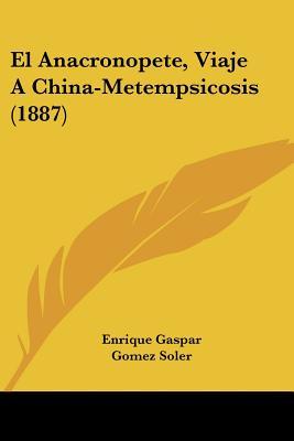 El Anacronopete, Viaje A China-Metempsicosis (Paperback)
