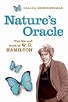 Nature's Oracle: The Life and Work of W. D. Hamilton Nature's Oracle: The Life and Work of W. D. Hamilton