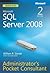 Microsoft(r) SQL Server(r) 2008 Administrator's Pocket Consultant