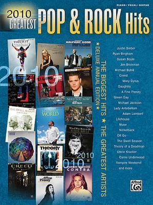 2010 Greatest Pop & Rock Hits: The Biggest Hits * The Greatest Artists (Piano/Vocal/Guitar) (Greatest Hits)