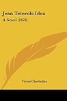 Jean Têterol's Idea: A Novel
