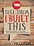 Tell Them I Built This: Tra...