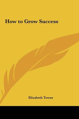 How to Grow Success