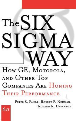 The Six Sigma Way: How GE, Motorola, and Other Top Companies are Honing Their Performance (Hardcover)