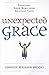 Unexpected Grace: Preaching...