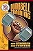 Dumbbell Training for Strength And Fitness by Matt Brzycki
