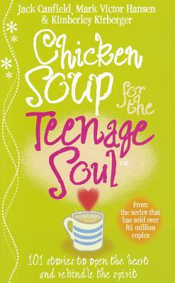 Chicken Soup for the Teenage Soul : Stories of Life@@ Love and Learning