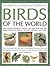 The Complete Illustrated Encyclopedia of Birds of the World: The ultimate reference source and identifier for 1600 birds, profiling habitat, plumage, nesting and food
