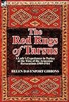 The Red Rugs of Tarsus: A Lady's Experiences in Turkey at the Time of the Armenian Persecutions 1909-1914