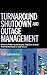 Turnaround, Shutdown and Outage Management: Effective Planning and Step-by-Step Execution of Planned Maintenance Operations