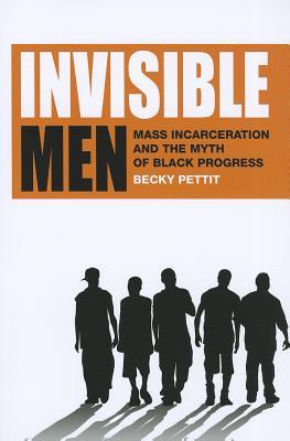 Invisible Men: Mass Incarceration and the Myth of Black Progress (Paperback)