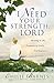 I Need Your Strength, Lord:...