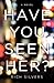 Have You Seen Her?