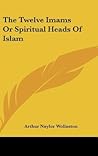 The Twelve Imams Or Spiritual Heads Of Islam