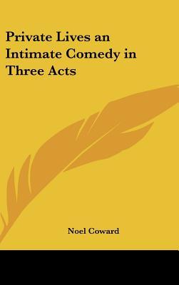 Private Lives an Intimate Comedy in Three Acts