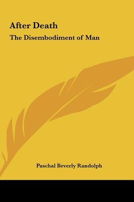 After Death: The Disembodiment of Man