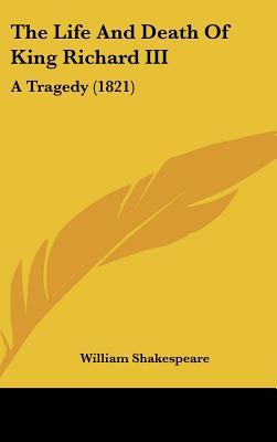 The Life and Death of King Richard III: A Tragedy