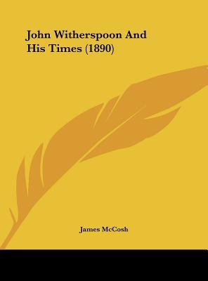 John Witherspoon And His Times (1890)