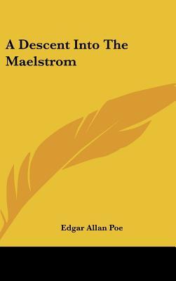 A Descent Into the Maelstrom
