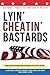 Lyin' Cheatin' Bastards
