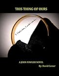 This Thing of Ours: A John Fowler Novel