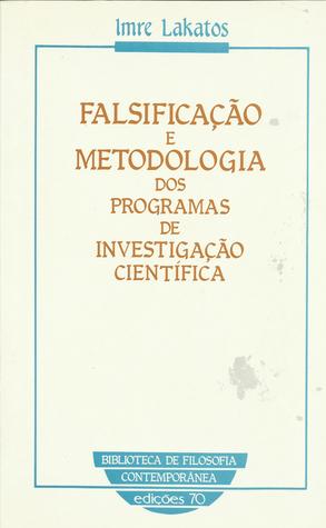 Falsificação e Metodologia dos Programas de Investigação Científica