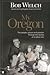 My Oregon : The People, Places and Passion Through the Stories of a Native Son
