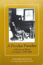 Peculiar Paradise: A History of Blacks in Oregon, 1788-1940 (Paperback)