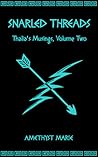 Snarled Threads by Amethyst Marie Snarled Threads by Amethyst Marie