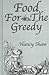 Food For The Greedy (The Kegan Paul Library of Culinary History and Cookery)
