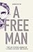 A Free Man by Aman Sethi