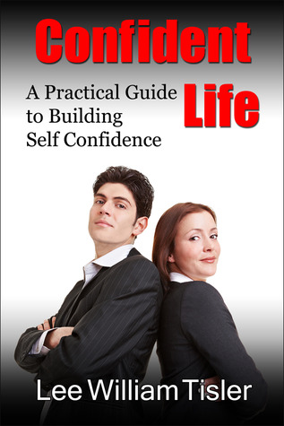Confident Life - A Practical Guide to Building Self Confidence