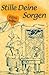 Stille Deine Sorgen