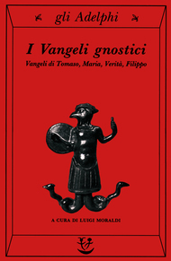 I Vangeli gnostici. Vangeli di Tomaso, Maria, Verità, Filippo (Paperback)