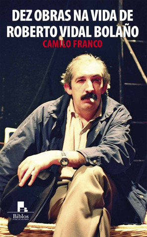 Dez obras na vida de Roberto Vidal Bolaño