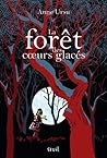 La Forêt des coeurs glacés by Anne Ursu