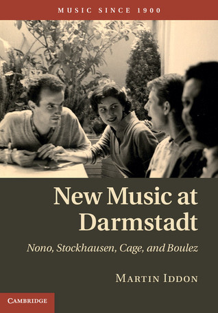 New Music at Darmstadt: Nono, Stockhausen, Cage, and Boulez (Hardcover)