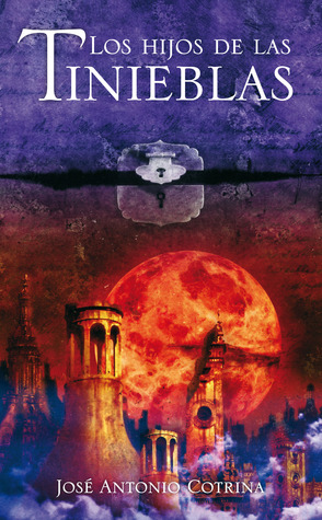 Portada de Los hijos de las tinieblas, de José Antonio Cotrina