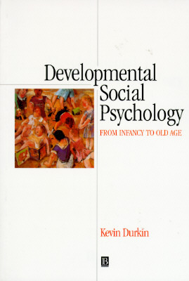 Developmental Social Psychology: From Infancy to Old Age