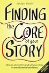Finding the Core of Your Story by Jordan  Smith