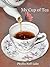 My Cup of Tea: A Novel of Conversation, Friendship, and Love