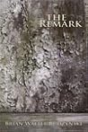 The Remark by Brian Walter Budzynski