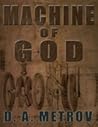 Machine of God by D.A. Metrov
