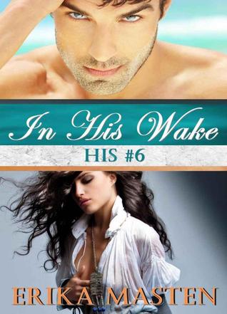 In His Wake (His, #6)