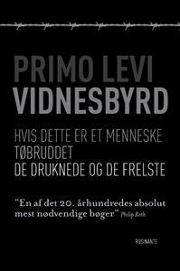 Vidnesbyrd: Hvis dette er et menneske, Tøbruddet, De druknede og de frelste (Rosinantes klassikerserie)